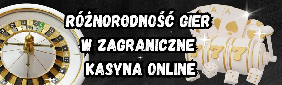 Różnorodność gier w zagraniczne kasyna online